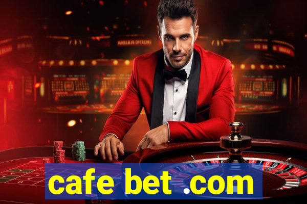 cafe bet .com